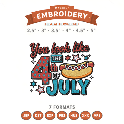 You Look Like The 4th Of July Embroidery Design File | Digital Download | 6 Sizes & 7 Formats Included Threaded Dreams