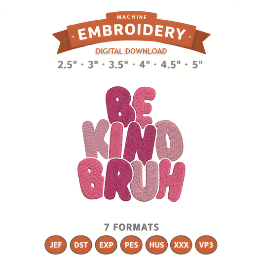 Be Kind Bruh Embroidery Design File | Digital Download | 6 Sizes & 7 Formats Included Threaded Dreams