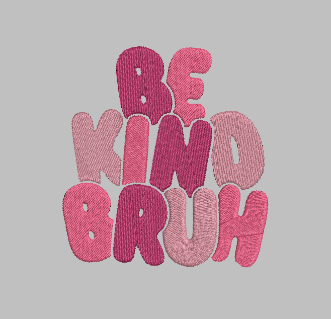 Be Kind Bruh Embroidery Design File | Digital Download | 6 Sizes & 7 Formats Included Threaded Dreams